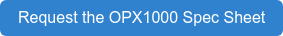 Request the OPX1000 Spec Sheet
